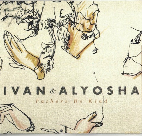 Ivan & Alyosha: Fathers Be Kind [CD]