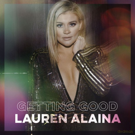 Lauren Alaina: Getting Good [CD]