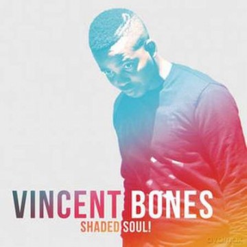 Vincent Bones: Shaded Soul! [CD]