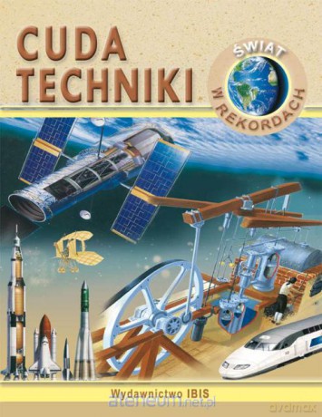 Świat w rekordach - cuda techniki [KSIĄŻKA]