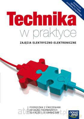 Technika W Praktyce Zajęcia Elektryczno-Elektroniczne Gimnazjum 1-3 Elektryka-Elektronika Podręcznik z ćwiczeniami [KSIĄŻKA]