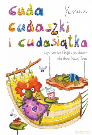 Cuda cudaszki i cudasiątka czyli wiersze i bajki z przekazem dla dzieci Nowej Ziemi - Yasmine [KSIĄŻKA]
