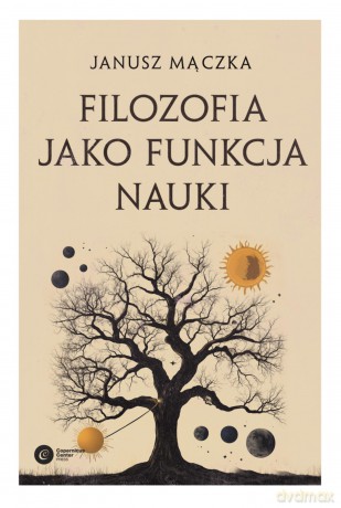 Filozofia jako funkcja nauki. Nauka a filozofia w ujęciu Joachima Metallmanna - Janusz Mączka [KSIĄŻKA]