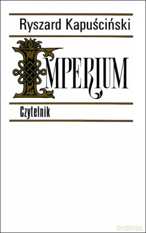 Imperium - Ryszard Kapuściński [KSIĄŻKA]