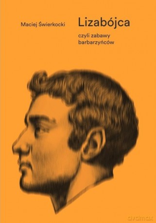 Lizabójca, czyli zabawy barbarzyńców - Maciej Świerkocki [KSIĄŻKA]