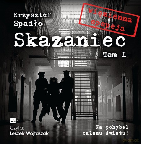 Na pohybel całemu światu! Skazaniec (Tom 1) - Krzysztof Spadło [AUDIOBOOK]