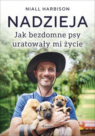 Nadzieja. Jak bezdomne psy uratowały mi życie - Harbison Niall [KSIĄŻKA]