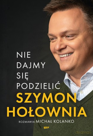 Nie dajmy się podzielić - Szymon Hołownia, Michał Kolanko [KSIĄŻKA]