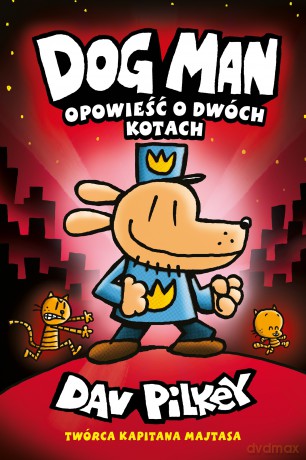 Opowieść o dwóch kotach. Dogman (Tom 3) - Dav Pilkey [KOMIKS]