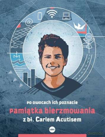 Pamiątka bierzmowania z bł. Carlem Acutisem. Po owocach ich poznacie [KSIĄŻKA]