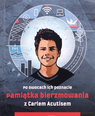 Pamiątka bierzmowania z bł. Carlem Acutisem. Po owocach ich poznacie [KSIĄŻKA]