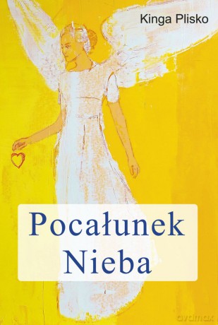 Pocałunek Nieba - Kinga Plisko [KSIĄŻKA]