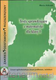 Testy Sprawdzające Matematyka 1 LO, LP ,T WZ [KSIĄŻKA]