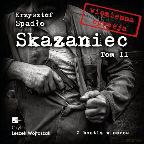 Z bestią w sercu. Skazaniec (Tom 2) - Krzysztof Spadło [AUDIOBOOK]
