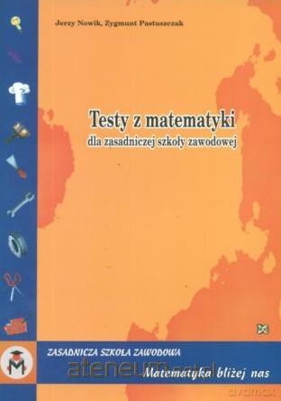 Testy z Matematyki dla ZSZ WZ [KSIĄŻKA]