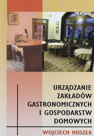 Urządzanie zakładów gastronomicznych... [KSIĄŻKA]