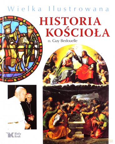 Wielka ilustrowana historia Kościoła Biały Kruk [KSIĄŻKA]