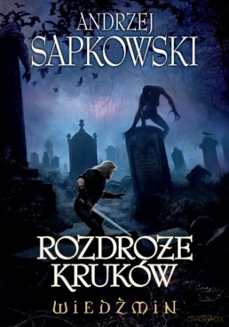 Wiedźmin Tom 9. Rozdroże Kruków - Andrzej Sapkowski [KSIĄŻKA]