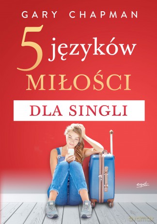 5 języków miłości dla singli - Gary Chapman [KSIĄŻKA]