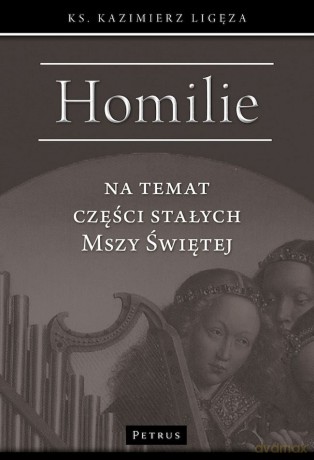 Homilie na temat części stałych Mszy świętej - Kazimierz Ligęza [KSIĄŻKA]