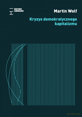 Kryzys demokratycznego kapitalizmu - Martin Wolf [KSIĄŻKA]