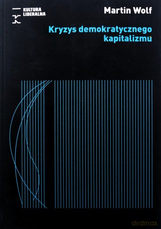 Kryzys demokratycznego kapitalizmu - Martin Wolf [KSIĄŻKA]