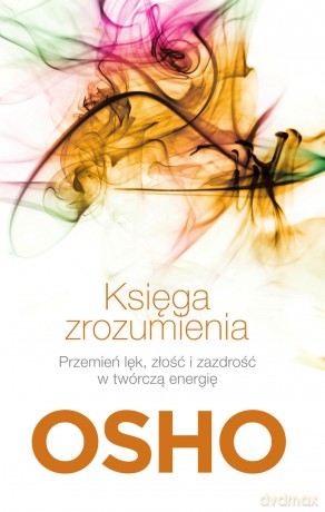 Księga zrozumienia. Własna droga do wolności - Osho [KSIĄŻKA]