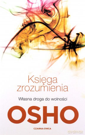 Księga zrozumienia. Własna droga do wolności - Osho [KSIĄŻKA]