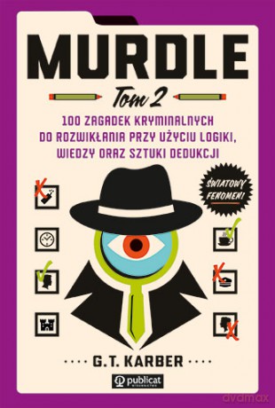 Murdle (Tom 2) 100 zagadek kryminalnych do rozwikłania przy użyciu logiki, wiedzy oraz sztuki dedukcji - G.T. Karber [KSIĄŻKA]