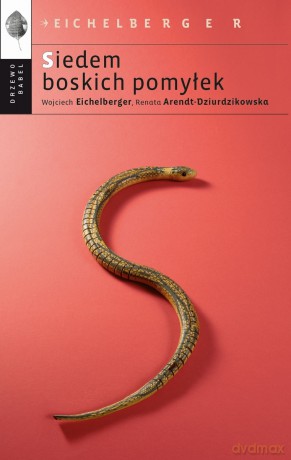 Siedem boskich pomyłek - Wojciech Eichelberger, Renata Arendt-Dziurdzikowska [KSIĄŻKA]