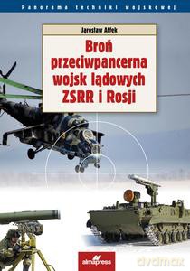 Broń przeciwpancerna wojsk lądowych ZSRR i Rosji - Jarosław Affek [KSIĄŻKA]