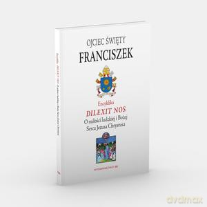 Encyklika Dilexit nos ojca świętego Franciszka - Franciszek Papież [KSIĄŻKA]