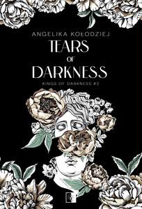 Kings of Darkness (Tom 2) Tears of Darkness - Angelika Kołodziej [KSIĄŻKA]