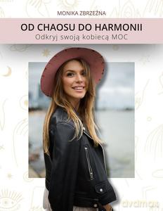 Od Chaosu do Harmonii. Odkryj swoją kobiecą MOC - Monika Zbrzeźna [KSIĄŻKA]