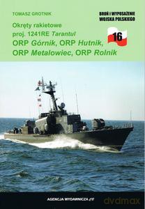 Okręty rakietowe proj. 1241RE Tarantul ORP Górnik, ORP Hutnik, ORP Metalowiec, ORP Rolnik - Tomasz Grotnik [KSIĄŻKA]