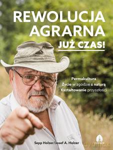 Rewolucja agrarna już czas! - Sepp Holzer, A. Holzer Josef [KSIĄŻKA]