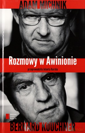 Rozmowy w Awinionie. Adam Michnik - Bernard Kouchner - Jolanta Kurska [KSIĄŻKA]
