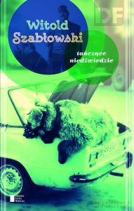 Tańczące niedźwiedzie - Witold Szabłowski [KSIĄŻKA]