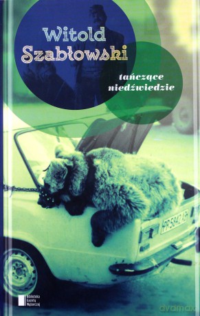Tańczące niedźwiedzie - Witold Szabłowski [KSIĄŻKA]