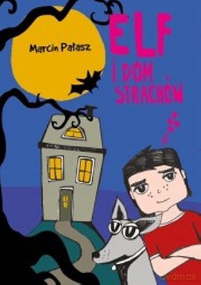 Elf i dom strachów - Pałasz Marcin [KSIĄŻKA]