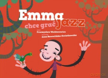 Emma chce grać jazz - Przemysław Wechterowicz [KSIĄŻKA]