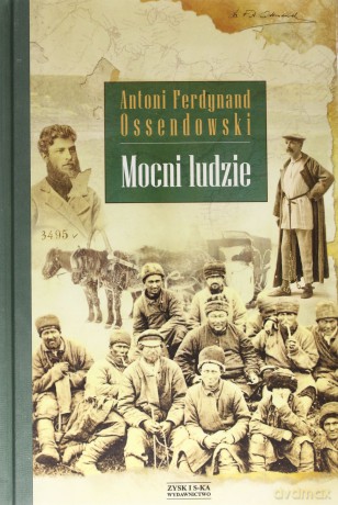 Mocni ludzie - Antoni Ferdynand Ossendowski [KSIĄŻKA]