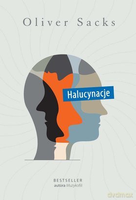 Halucynacje - Oliver Sacks [KSIĄŻKA]