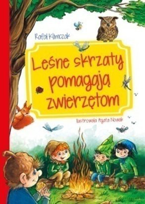 Leśnie skrzaty pomagają zwierzętom  - Rafał Klimczak [KSIĄŻKA]