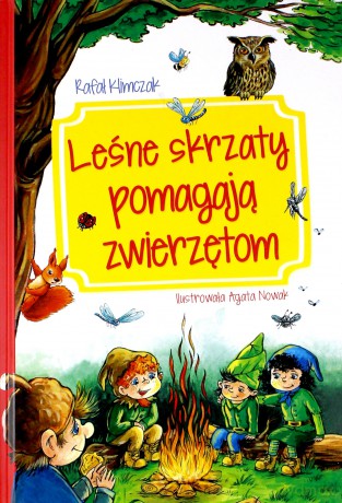 Leśnie skrzaty pomagają zwierzętom  - Rafał Klimczak [KSIĄŻKA]