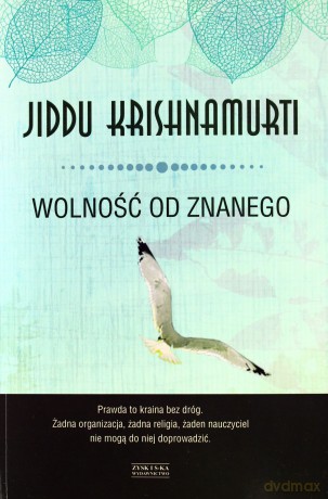 Wolność od znanego - Jiddu Krishnamurti [KSIĄŻKA]