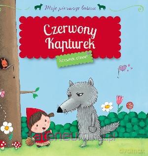 Czerwony Kapturek. Moje pierwsze baśnie [KSIĄŻKA]