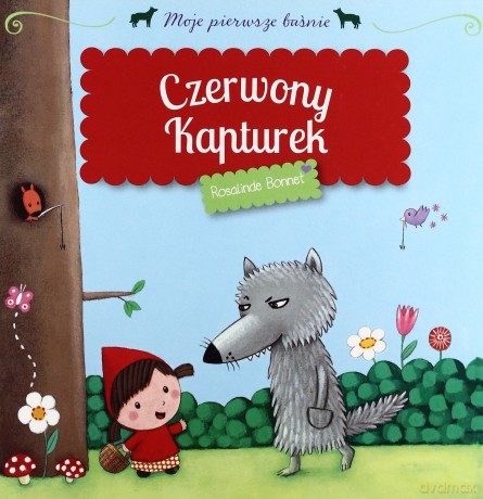 Czerwony Kapturek. Moje pierwsze baśnie [KSIĄŻKA]