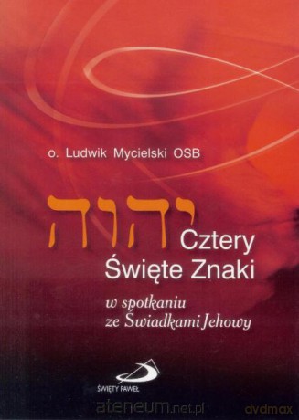Cztery święte znaki. W spotkaniu ze Świadkami... [KSIĄŻKA]