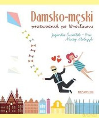 Damsko-męski przewodnik po Wrocławiu [KSIĄŻKA]